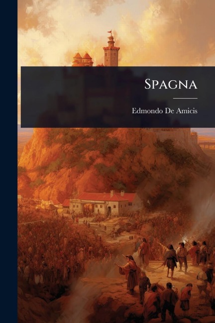 Spagna - Edmondo de Amicis