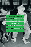 Cover-Bild zum Titel 'Educare per la libertà' von 'Michael P. Smith'