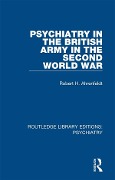 Cover-Bild zum Titel 'Psychiatry in the British Army in the Second World War' von 'Robert H. Ahrenfeldt'