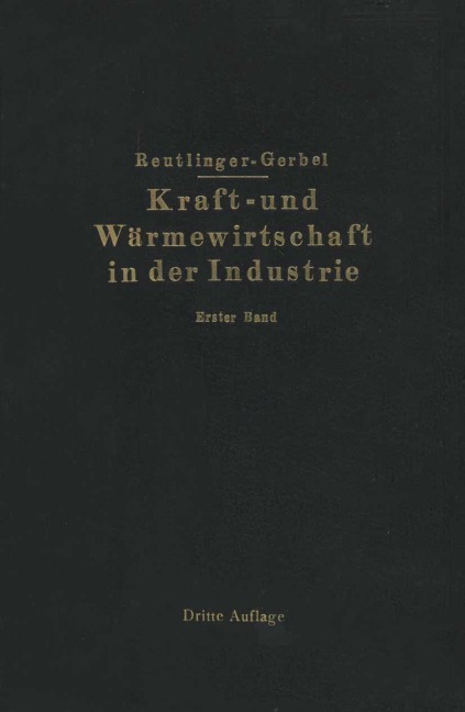 Kraft- und Wärmewirtschaft in der Industrie - Ernst Reutlinger, M. Gerbel