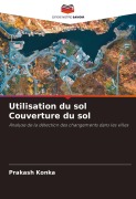 Cover-Bild zum Titel 'Utilisation du sol Couverture du sol' von 'Prakash Konka'