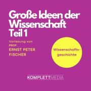 Cover-Bild zum Titel 'Grosse Ideen der Wissenschaft Teil 1' von 'Ernst Peter Fischer'