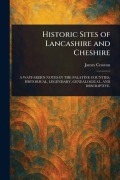 Cover-Bild zum Titel 'Historic Sites of Lancashire and Cheshire' von 'James Croston'