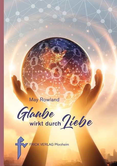 Glaube wirkt durch Liebe - May Rowland