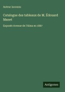 Cover-Bild zum Titel 'Catalogue des tableaux de M. Édouard Manet' von 'Auteur Inconnu'