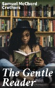 The Gentle Reader - Samuel Mcchord Crothers