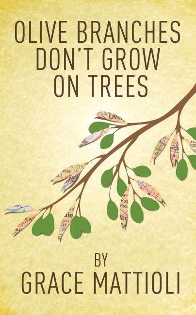Olive Branches Don't Grow on Trees - Grace Mattioli