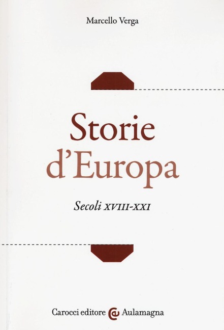 Storie d'Europa. Secoli XVIII-XXI - Marcello Verga