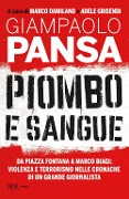 Cover-Bild zum Titel 'Piombo e sangue. Da Piazza Fontana a Marco Biagi: violenza e terrorismo nelle cronache di un grande giornalista' von 'Giampaolo Pansa'