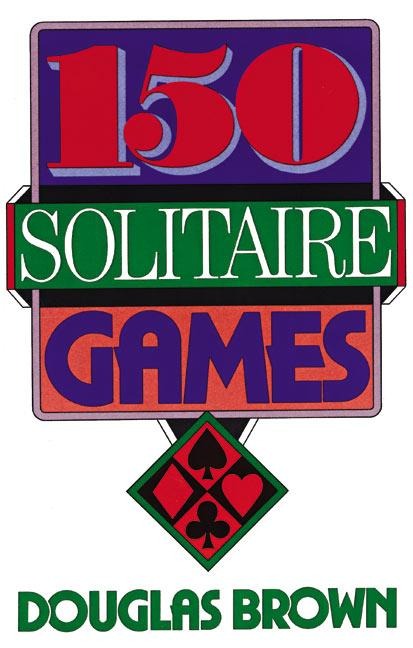 150 Solitaire Games - David G Brown
