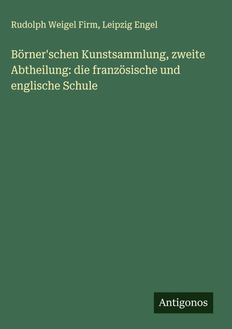 Börner'schen Kunstsammlung, zweite Abtheilung: die französische und englische Schule - Rudolph Weigel Firm, Leipzig Engel