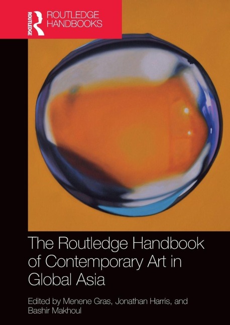 The Routledge Handbook of Contemporary Art in Global Asia - 