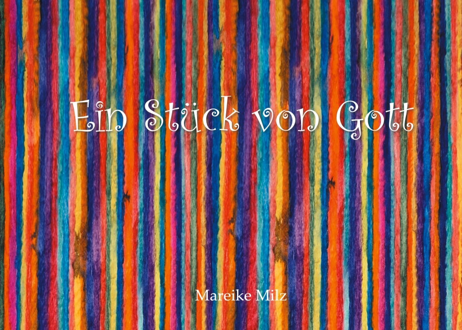Ein Stück von Gott - Mareike Milz
