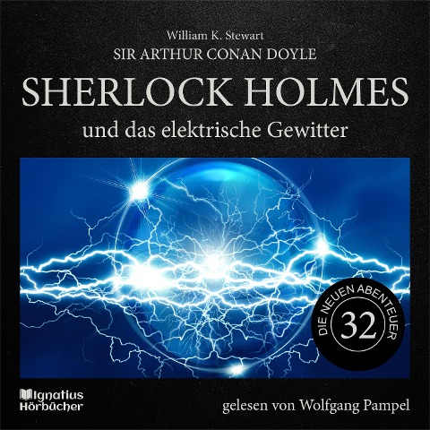 Sherlock Holmes und das elektrische Gewitter (Die neuen Abenteuer, Folge 32) - Arthur Conan Doyle, William K. Stewart