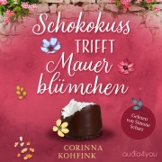Cover-Bild zum Titel 'Schokokuss trifft Mauerblümchen' von 'Corinna Kohfink'