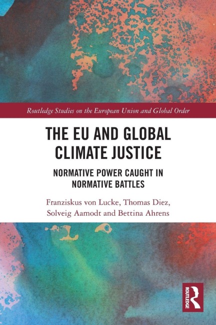 The EU and Global Climate Justice - Franziskus von Lucke, Thomas Diez, Solveig Aamodt