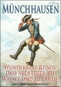 Cover-Bild zum Titel 'Münchhausen: Wunderbare Reisen und Abenteuer, zu Wasser und zu Lande (Illustriert)' von 'Gottfried August Bürger'
