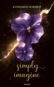Cover-Bild zum Titel 'simply imagine' von 'Katharina Schmidt'