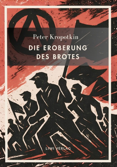 Peter Kropotkin: Die Eroberung des Brotes. Neuausgabe - Peter Kropotkin