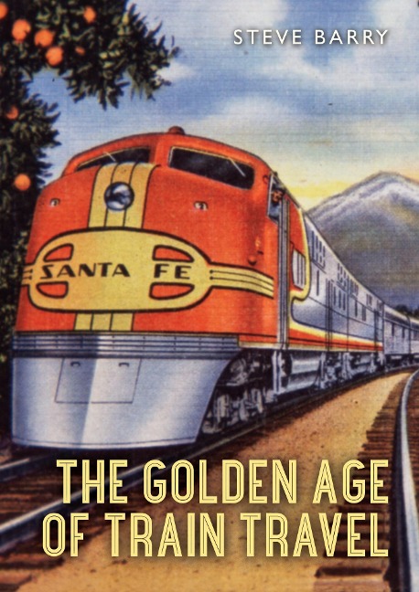 The Golden Age of Train Travel - Steve Barry