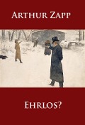 Ehrlos? - Arthur Zapp