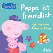 Cover-Bild zum Titel 'Peppa Wutz - Peppa ist freundlich und andere Geschichten' von 'Neville Astley, Mark Baker'