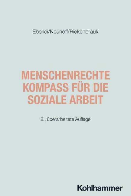 Menschenrechte - Kompass für die Soziale Arbeit - Walter Eberlei, Klaus Riekenbrauk, Katja Neuhoff