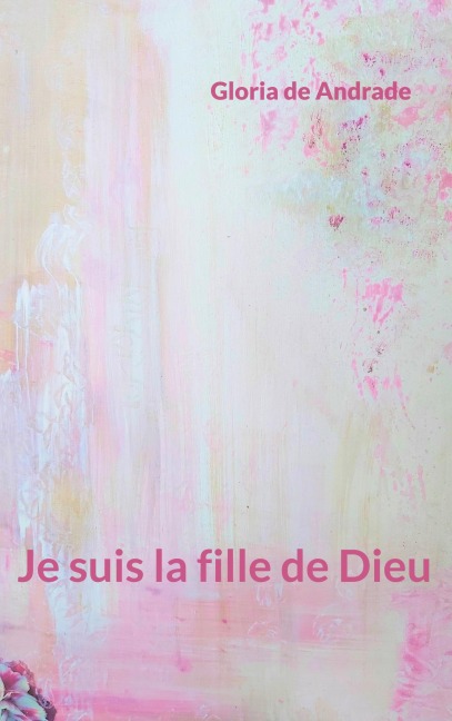 Je suis la fille de Dieu - Gloria de Andrade