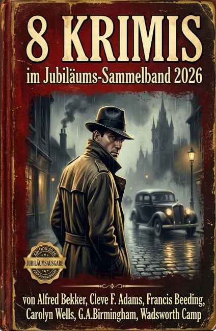 8 Krimis im Jubiläums-Sammelband 2026 - Alfred Bekker, Cleve F. Adams, Carolyn Wells, Francis Beeding, Wadsworth Camp