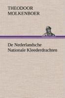 De Nederlandsche Nationale Kleederdrachten - Theodoor Molkenboer