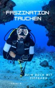 Cover-Bild zum Titel 'Faszination Tauchen - dein Buch mit Tiefgang' von 'Tobias Hopfmüller'