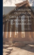 Cover-Bild zum Titel 'A Skeleton Outline of Greek History Chronologically Arranged' von 'Evelyn Abbott'
