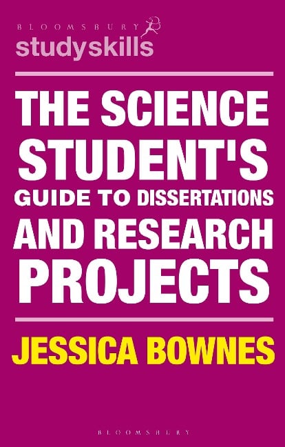 The Science Student's Guide to Dissertations and Research Projects - Jessica Bownes (Murdoch)