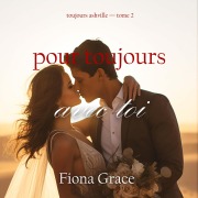 Cover-Bild zum Titel 'Pour toujours avec toi (Toujours Ashville ¿ tome 2)' von 'Fiona Grace'