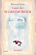 Cover-Bild zum Titel 'Land der Selbstmörder - Roman' von 'Raimund Karrie'