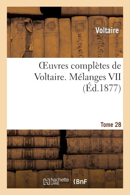 Oeuvres Complètes de Voltaire. Mélanges,07 - Voltaire