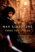 Cover-Bild zum Titel 'Three Parts Dead' von 'Max Gladstone'