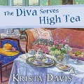 The Diva Serves High Tea Lib/E - Krista Davis