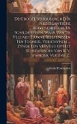 De Groote Schouburgh Der Nederlantsche Konstschilders En Schilderessen, Waar Van 'er Vele Met Hunne Beeltenissen Ten Tooneel Verschynen, ... Zynde Een - Arnold Houbraken