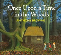 Cover-Bild zum Titel 'Once Upon a Time in the Woods' von 'Anthony Browne'
