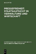 Cover-Bild zum Titel 'Pressefreiheit. Staatsaufsicht in Verwaltung und Wirtschaft' von ''