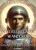 Interstellarer Wanderer: Das Geheimnis der Galaktischen Grenze - Wesley Wang