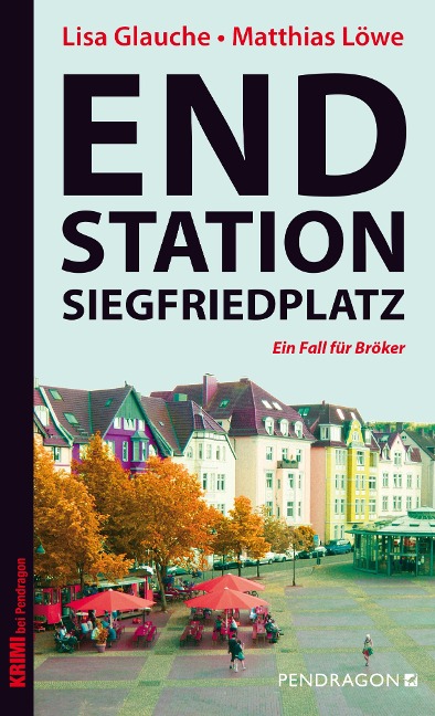 Endstation Siegfriedplatz - Lisa Glauche, Matthias Löwe