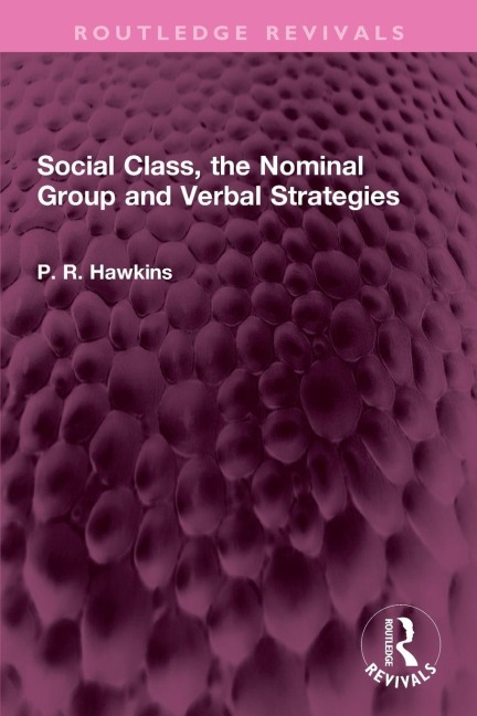 Social Class, the Nominal Group and Verbal Strategies - P R Hawkins