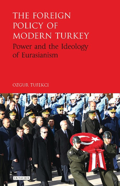 The Foreign Policy of Modern Turkey - Ozgur Tufekci