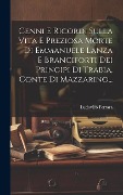 Cover-Bild zum Titel 'Cenni E Ricordi Sulla Vita E Preziosa Morte Di Emmanuele Lanza E Branciforti Dei Principi Di Trabia, Conte Di Mazzarino...' von 'Ludovico Ferrara'