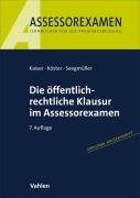 Cover-Bild zum Titel 'Die öffentlich-rechtliche Klausur im Assessorexamen' von 'Torsten Kaiser, Thomas Köster, Robert Seegmüller'