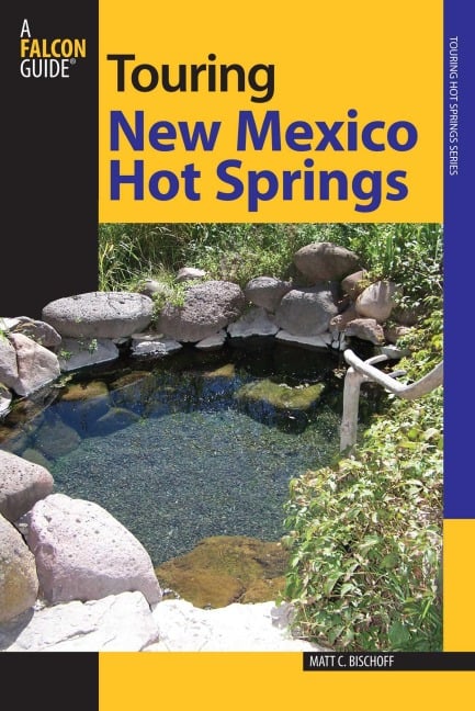 Touring New Mexico Hot Springs - Matt C. Bischoff