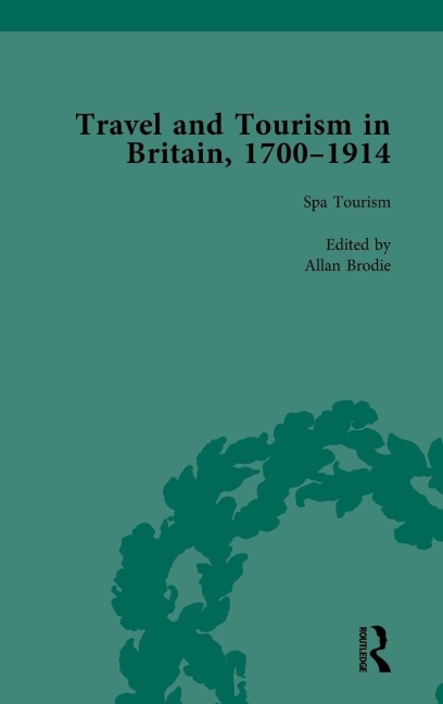 Travel and Tourism in Britain, 1700-1914 Vol 2 - Susan Barton, Allan Brodie