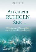 Cover-Bild zum Titel 'An einem ruhigen See ...' von 'Ines Leue'